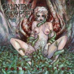 Cannibal Corpse : Worm Infested